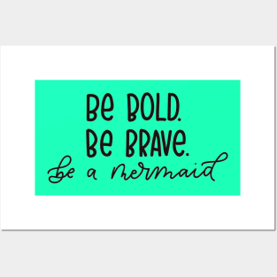 Be Brave, Be Bold, Be a Mermaid - Funny Quote Artwork !! Posters and Art